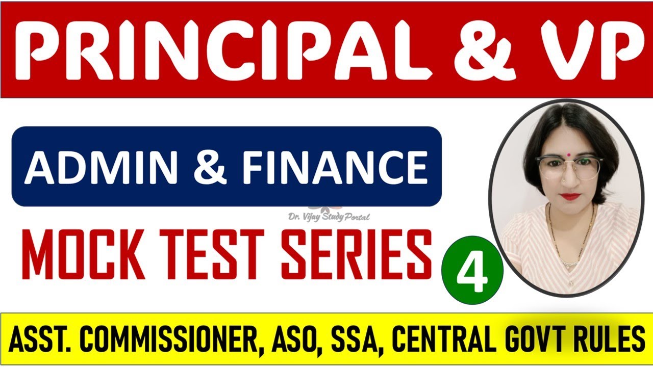 PRINCIPAL & VP #4  - ADMIN & FINANCE - MOCK TEST SERIES - ASST. COMM., ASO, SSA, CENTRAL GOVT RULES