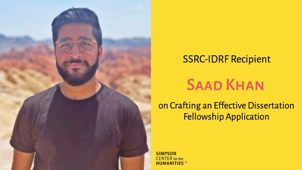 SSRC-IDRF Recipient Saad Khan on Crafting an Effective Dissertation Fellowship Application