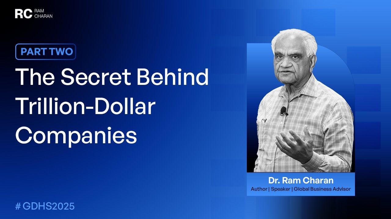 The Real Secret Behind Trillion-Dollar Companies | Ram Charan at GDHS2025