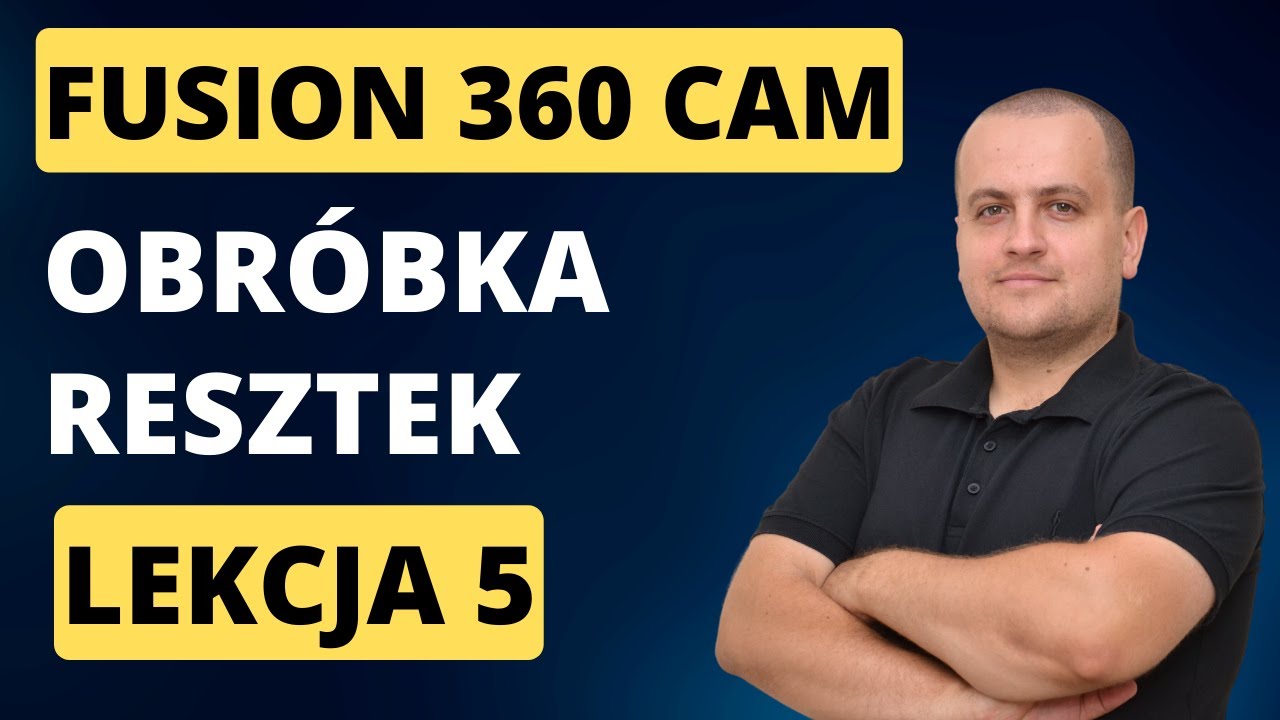 Fusion 360 CAM 05 - Obróbka Resztek - Rest Machining