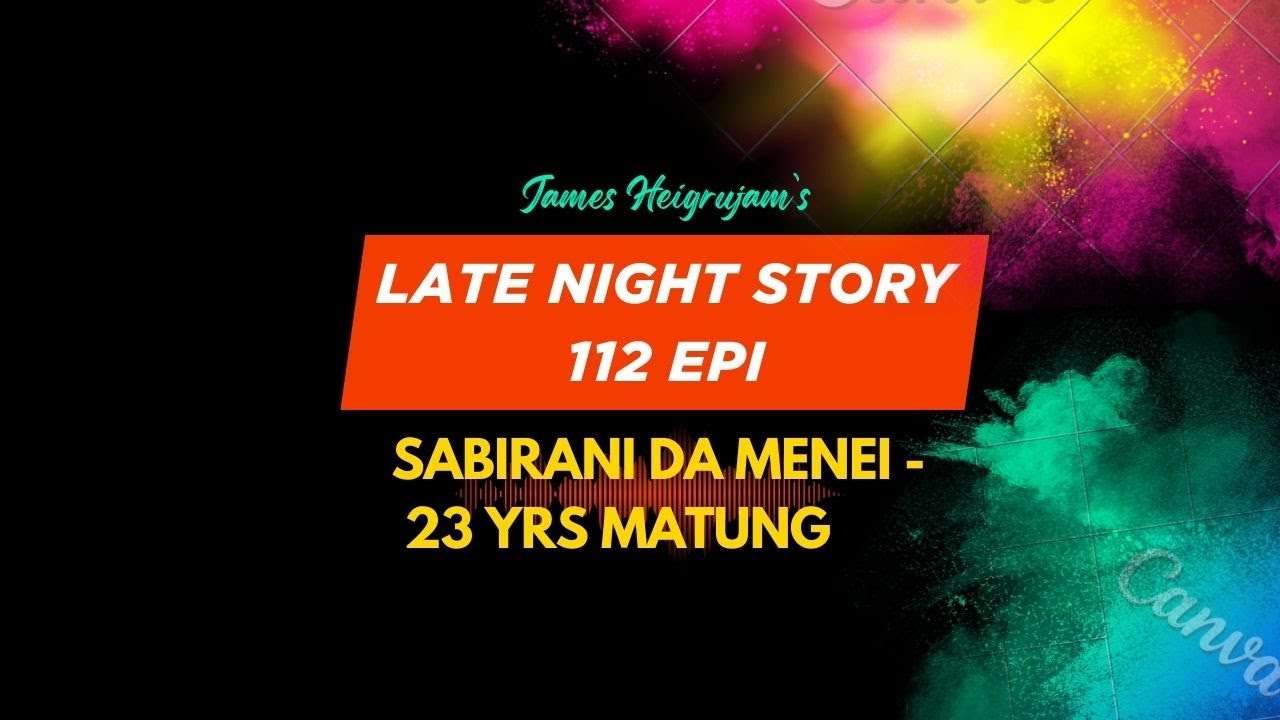 LATE NIGHT STORY - 112    || 13th JULY 2025 || DIAMOND TV & WAHONG RADIO
