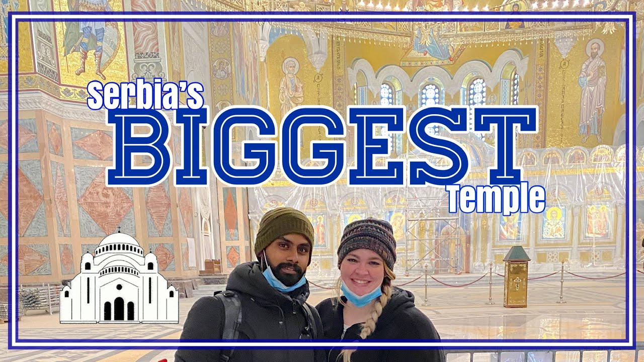 SERBIA&rsquo;S LARGEST Orthodox CHURCH?! | Temple Of Saint Sava | Belgrade Travel Vlog