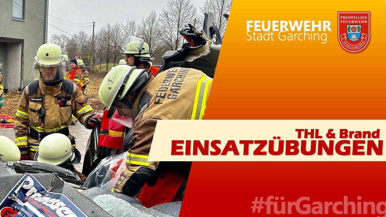 FEUERWEHR STADT GARCHING | ÜBUNG | EINSATZÜBUNGEN THL & BRAND