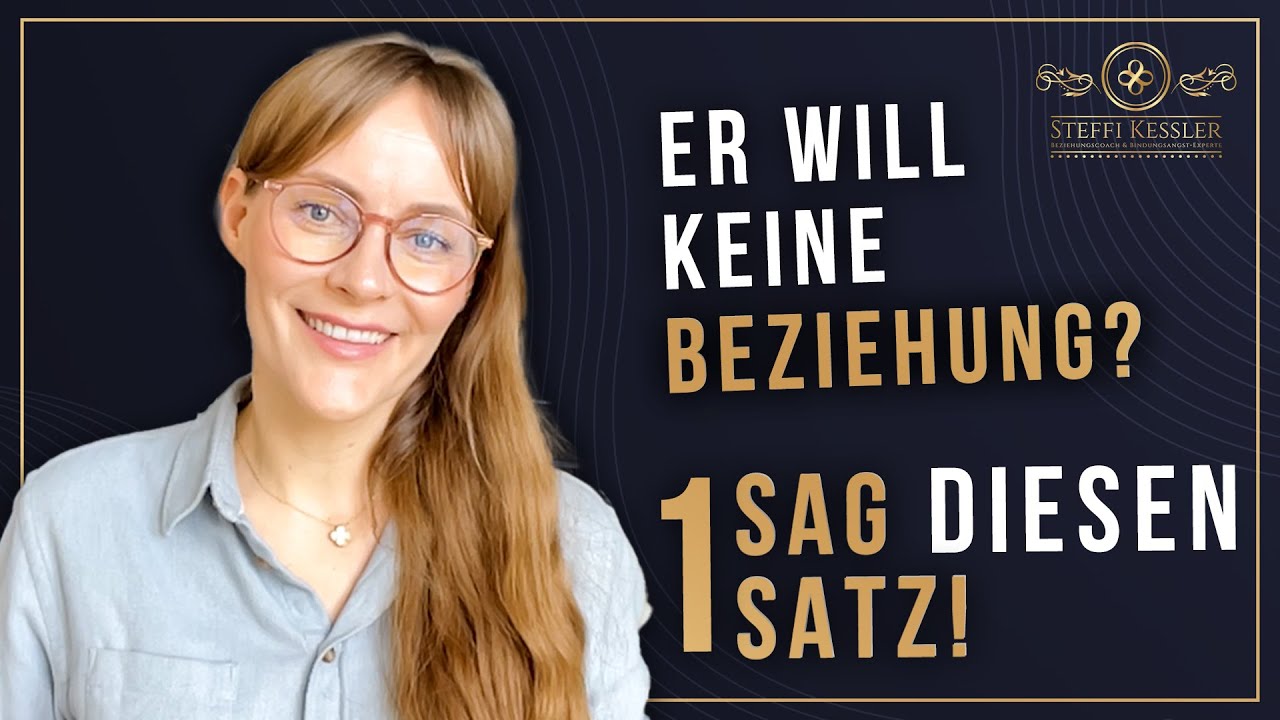 Er will keine Beziehung? Sag diesen 1 Satz, um seine Liebe zu entfachen! | Steffi Kessler