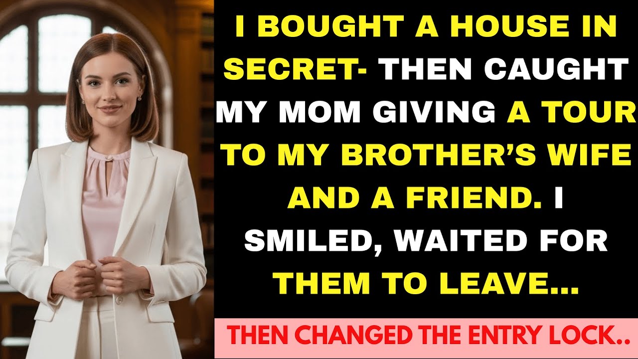 I Bought a House in Secret—Then Caught My Mom Giving a Tour to My Brother's Wife and a Friend...