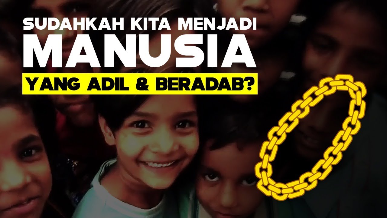 Bentuk Nyata Kemanusiaan Yang Adil & Beradab | PART 2