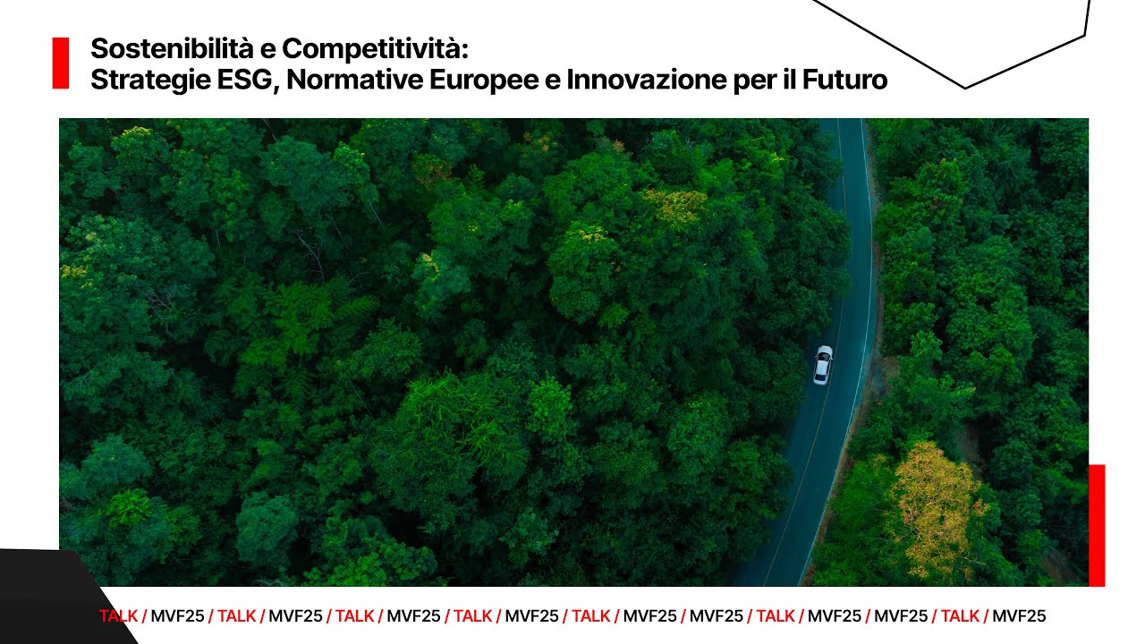 TALK - SOSTENIBILIT&Agrave; E COMPETITIVIT&Agrave;: STRATEGIE ESG, NORMATIVE EUROPEE E INNOVAZIONE PER IL FUTURO