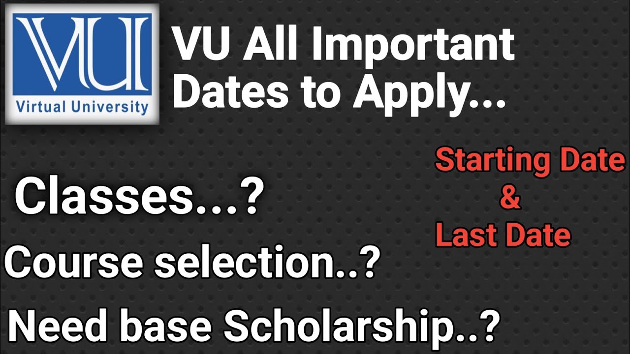 Virtual university classes schedule/ VU course selection details/ VU scholarship dates for apply