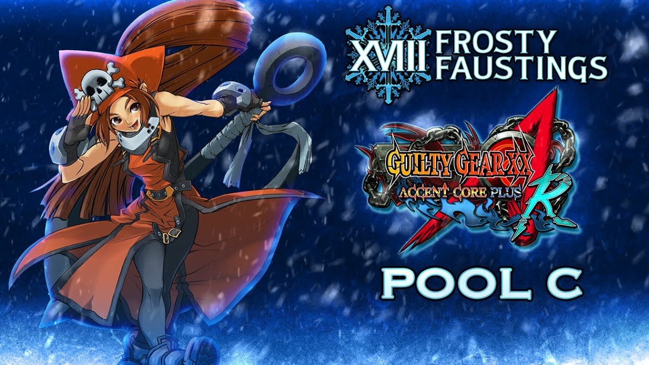 Frosty Faustings VXIII 2026 Guilty Gear XX Accent Core Plus -  Pools C