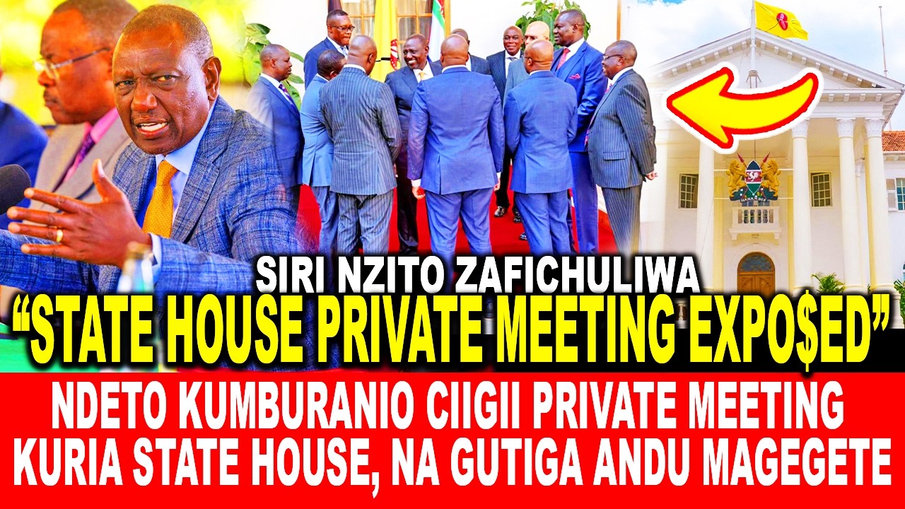 NDETO KUMBURANIO CIIGII PRIVATE MEETING KURIA STATE HOUSE, NA GUTIGA ANDU MAGEGETE