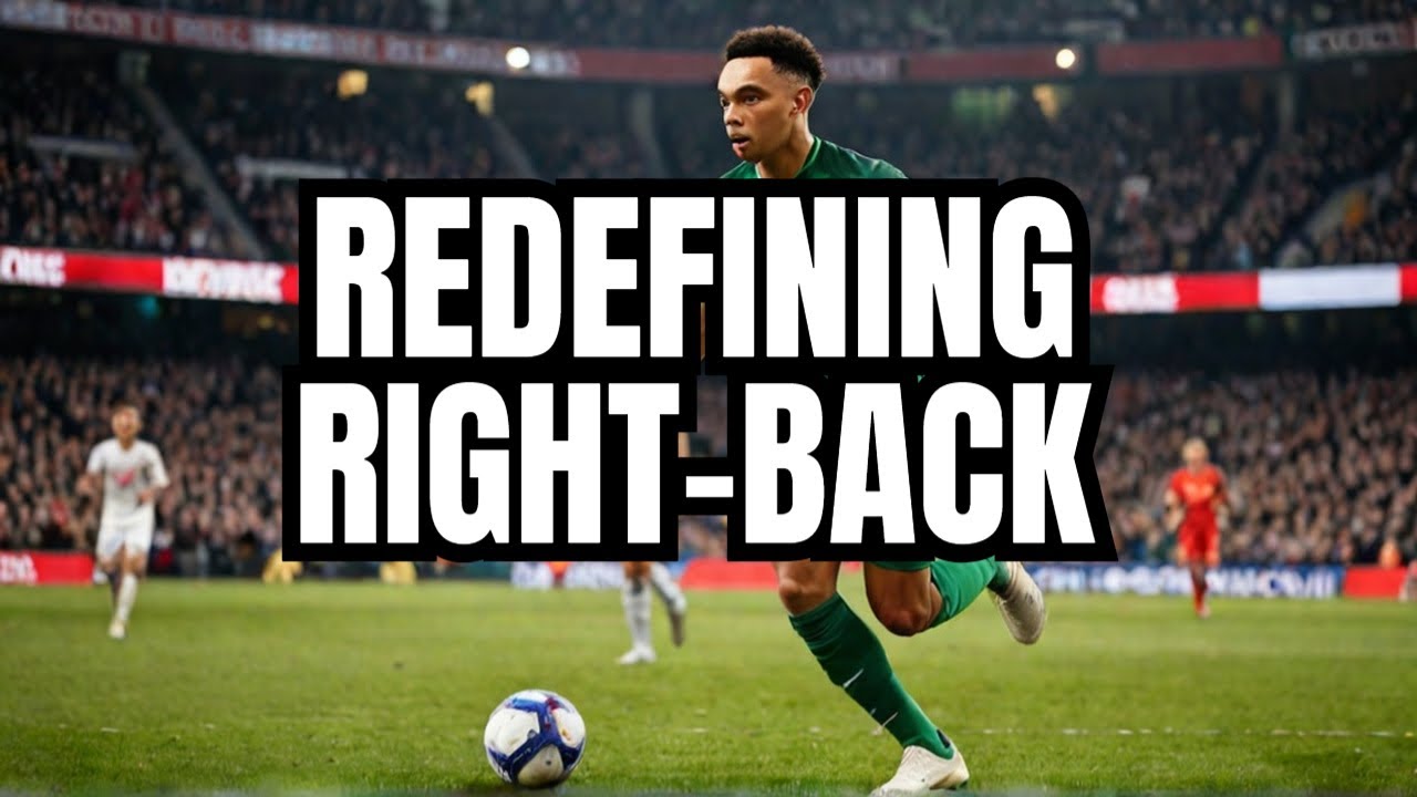 The Right-Back Revolution: How Trent Changed Football Forever