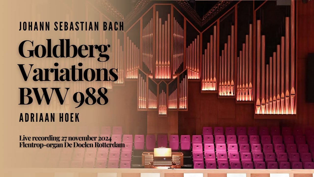 Bach: Goldberg Variations Organ, BWV 988 I Adriaan Hoek live vanuit de Doelen Rotterdam