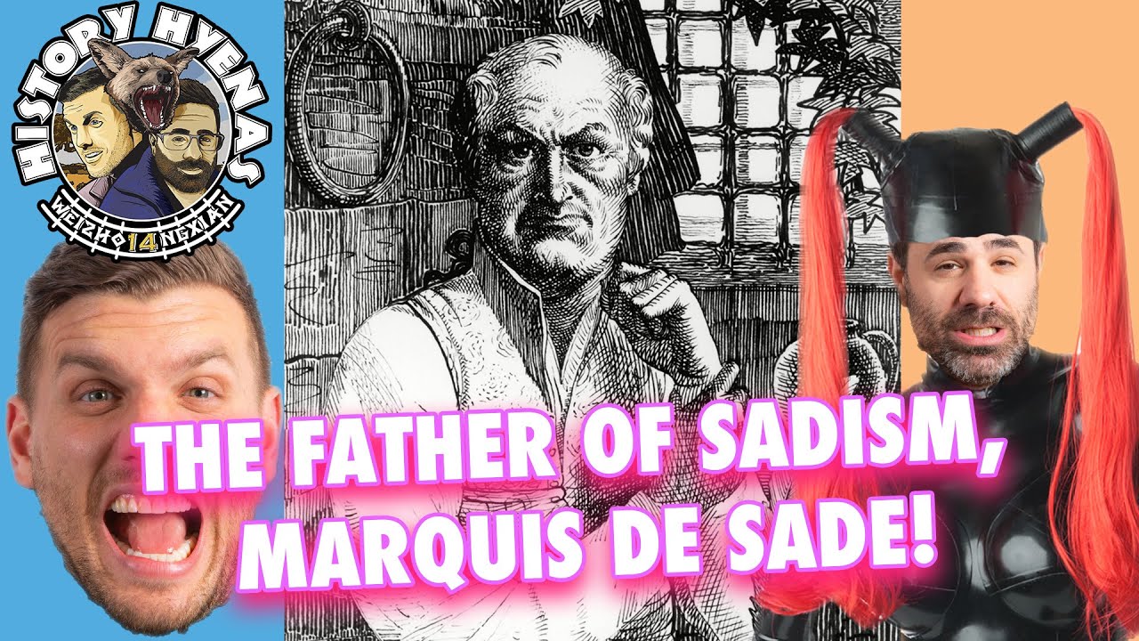 The Father of Sadism, Marquis De Sade!  | ep 157 - History Hyenas