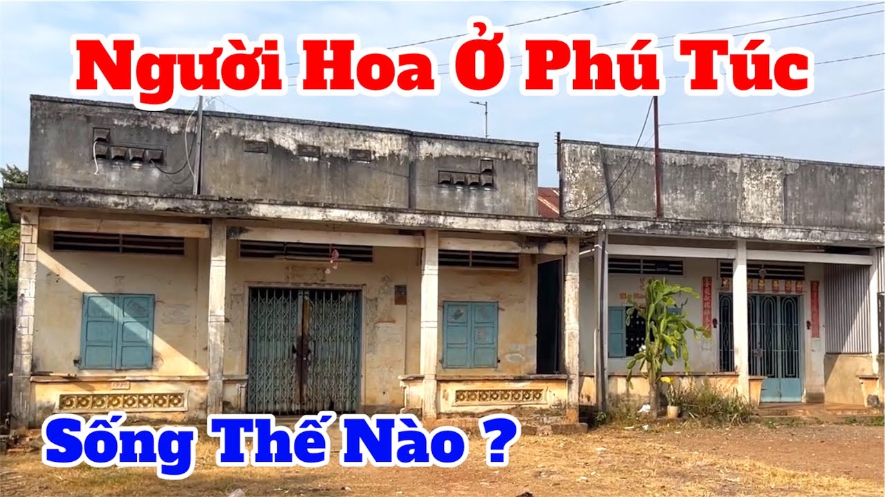 Người hoa ở phú túc, đồng nai sống thế nào ?