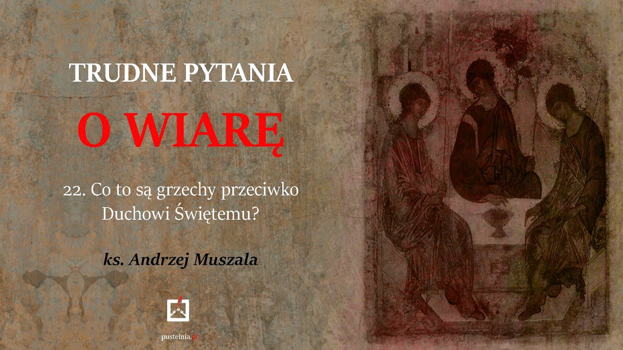 ks. Andrzej Muszala- 22. Co to są grzechy przeciwko Duchowi Świętemu?