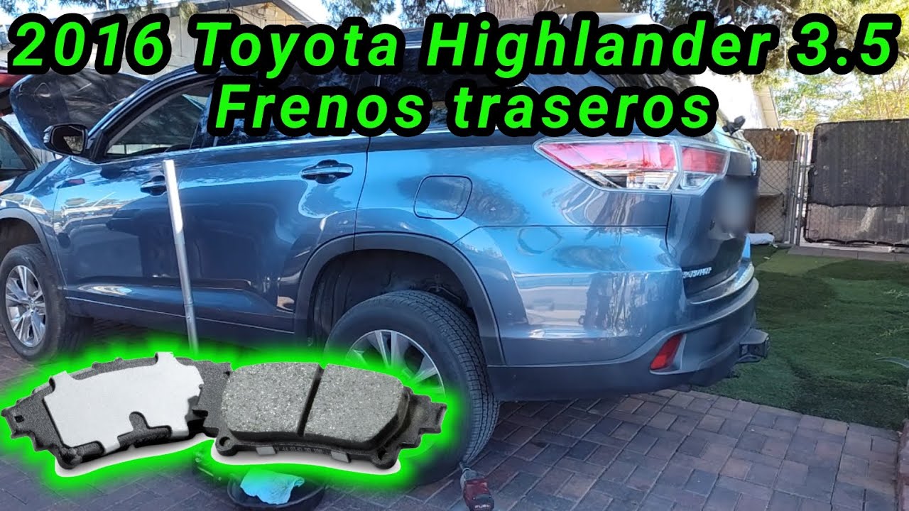 2016 Toyota Highlander 3.5 Cómo cambiar las pastillas de freno traseras ( rear brake pads )