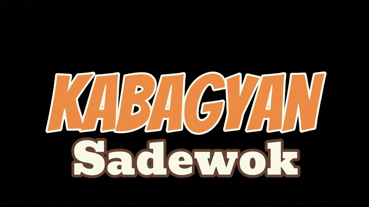 Kabagyan -  Sadewok (Lirik Lagu)