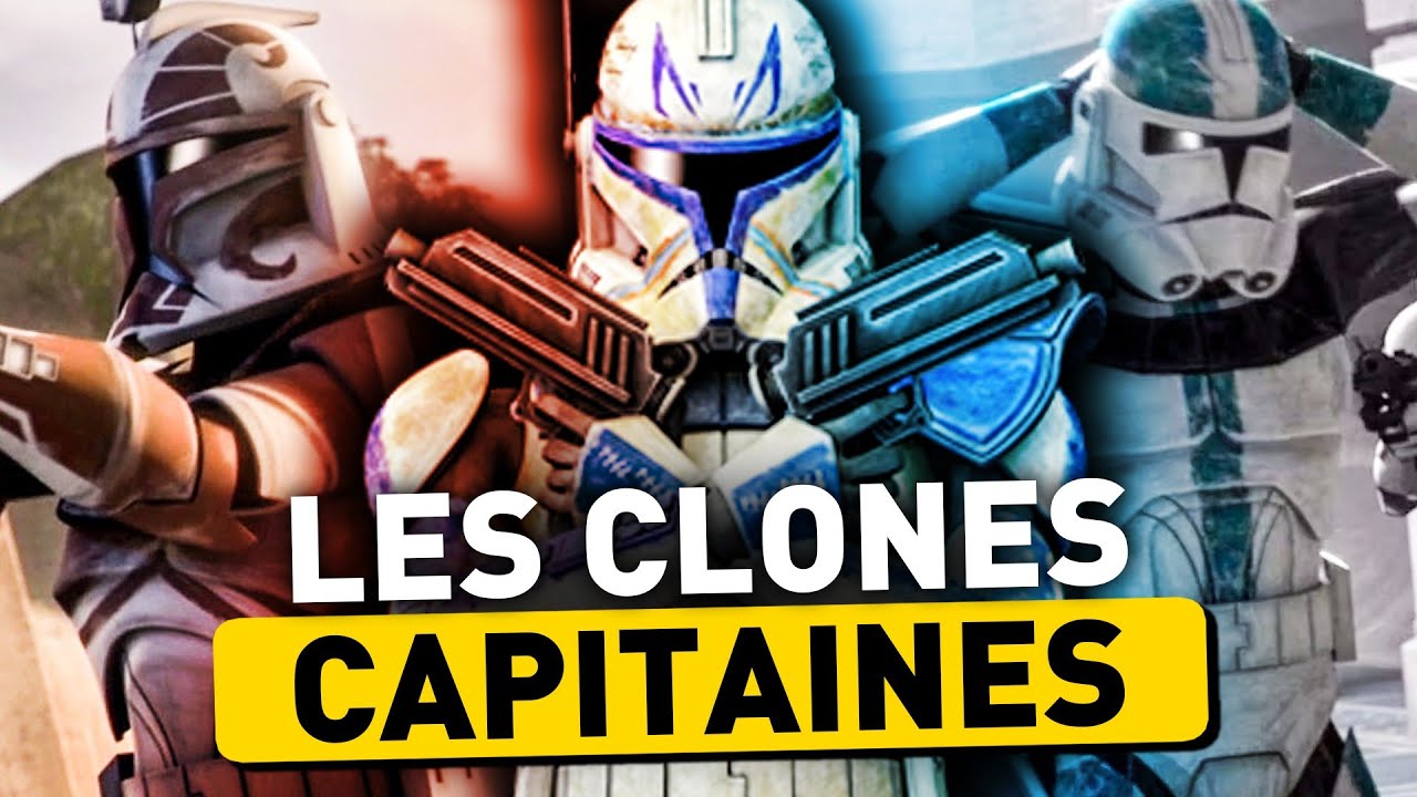 TOUS les CAPITAINES CLONES de STAR WARS expliqués !