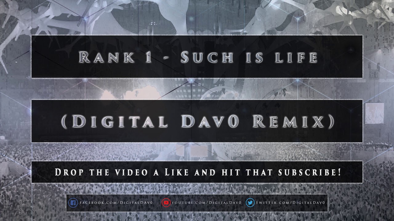 Rank 1 - Such is Life (Digital Dav0 Remix)