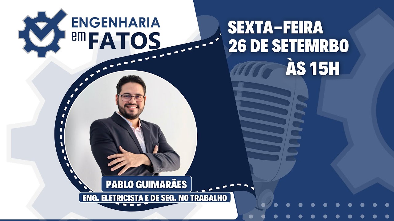 Engenharia Em Fatos Ep. 28 - Eng. Eletricista e de Seg. do Trabalho Pablo Guimarães