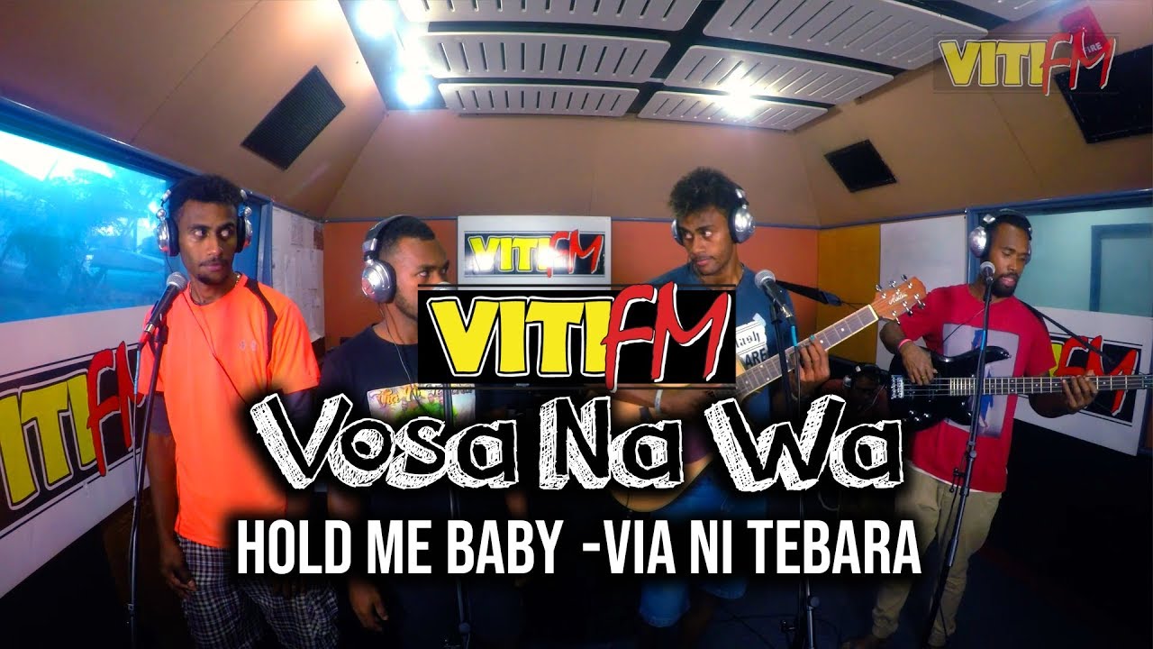 HOLD ME BABY (LIVE) - VIA NI TEBARA (VitiFM Vosa Na Wa)