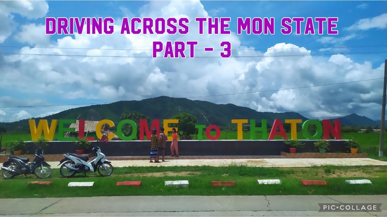 Driving across The Mon State – Part ( 3 ) မွန်ပြည်နယ်ကိုဖြတ်သန်းမောင်းနှင်ခြင်း - အပိုင်း ( ၃ )