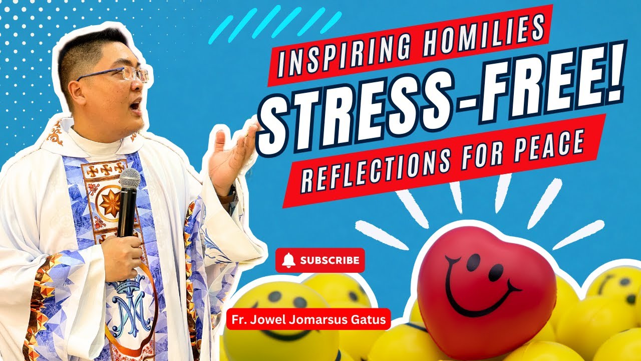 *INSPIRING HOMILIES* STRESS-FREE LIFE II REFLECTIONS FOR PEACE II FR. JOWEL JOMARSUS GATUS