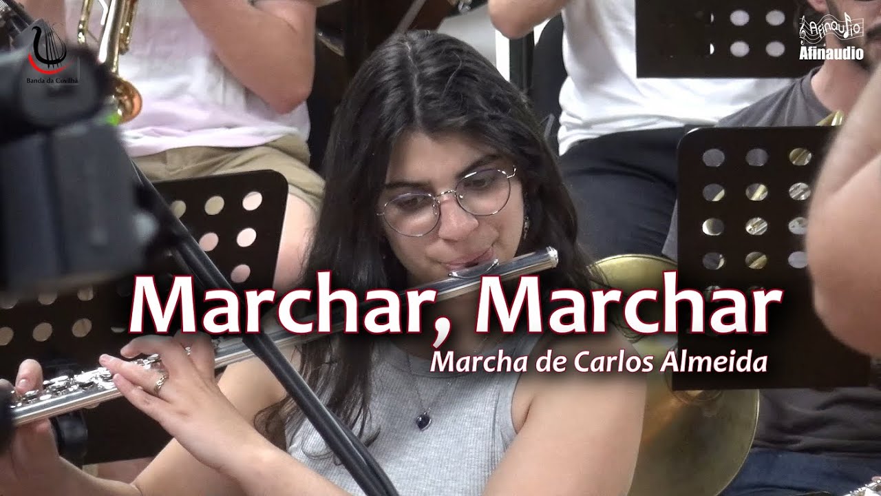 Marchar, Marchar, marcha de rua de Carlos Almeida - Banda da Covilhã