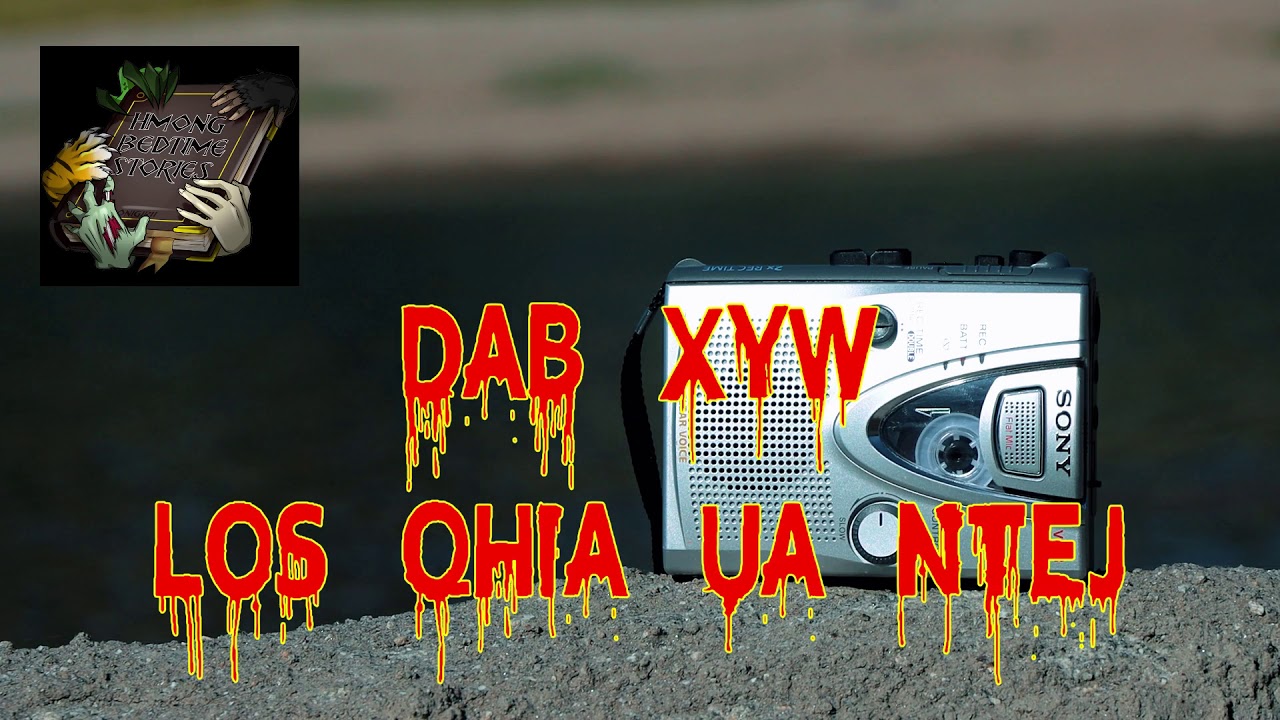 Dab Xyw Los Qhia Ua Ntej (Scary Story) 7-18-20