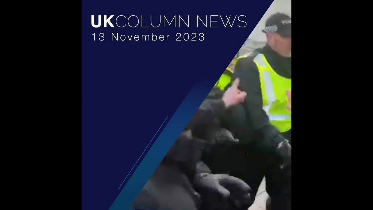 UK Column News Podcast - 13th November 2023