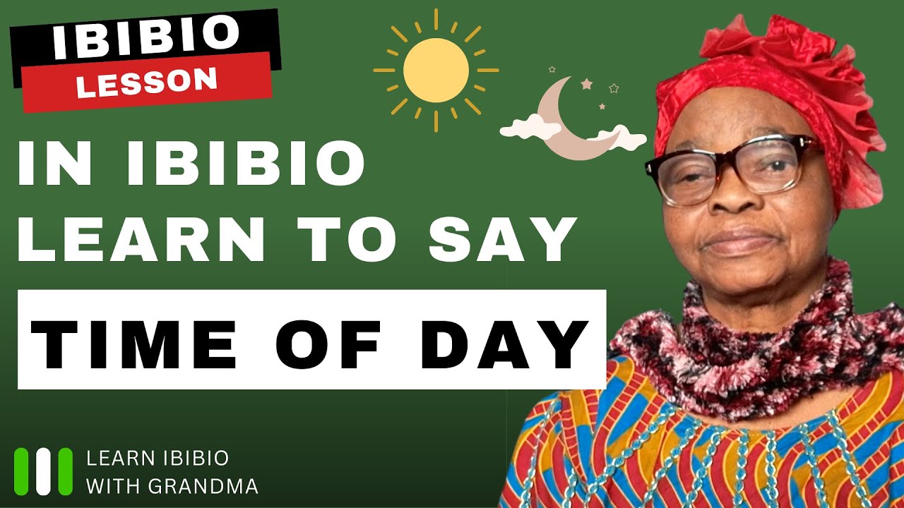 Time of Day in Ibibio | LEARN IBIBIO WITH GRANDMA