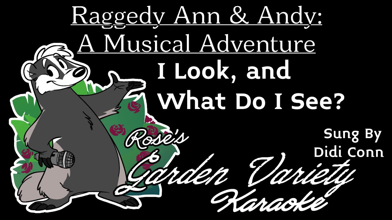 Raggedy Ann & Andy: A Musical Adventure- I Look, And What Do I See? [Karaoke] (With Backing Vocals)