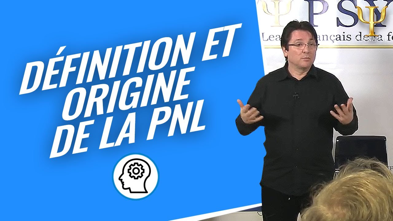 Formation PNL &agrave; Paris : D&eacute;finition et Origines de la PNL