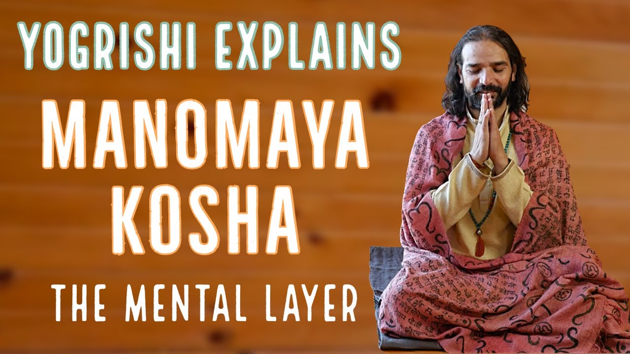 What is Manomaya Kosha? - Yogrishi Vishvketu Explains | 5 Koshas