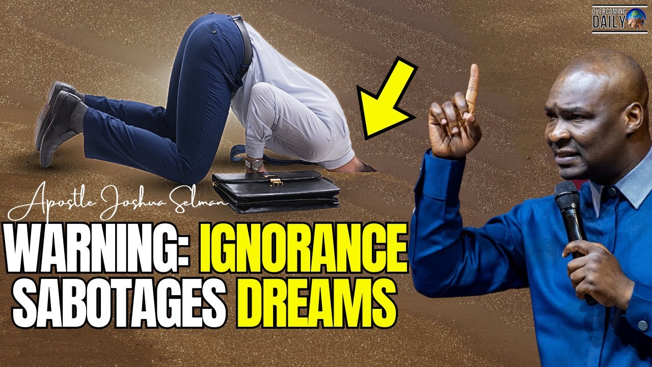 Warning: This Ignorance Could Be Sabotaging Your Dreams! Change It Now! Apostle Joshua Selman