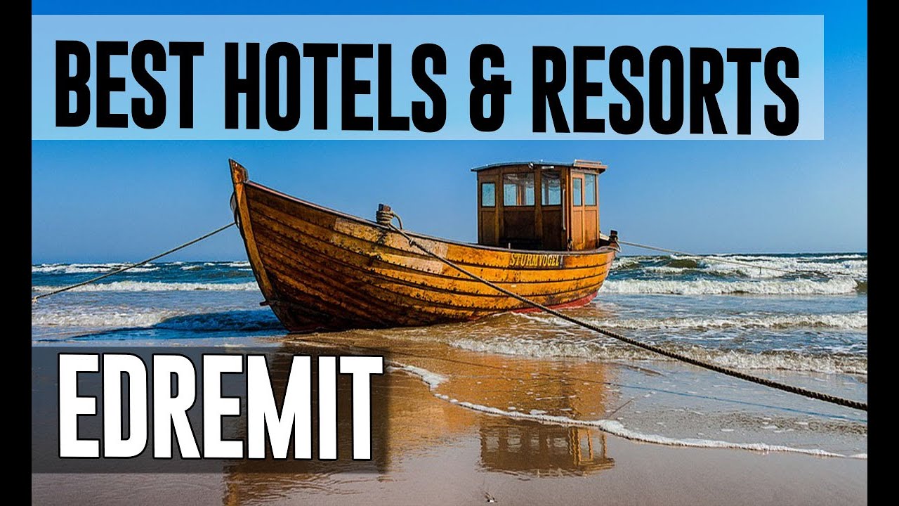 Best Hotels and Resorts in Edremit, Turkey