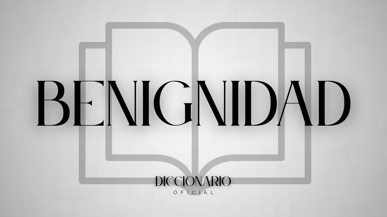 📖 Qué SIGNIFICA la PALABRA BENIGNIDAD BÍBLICAMENTE l Qué es la BENIGNIDAD l Significado l DEFINICIÓN
