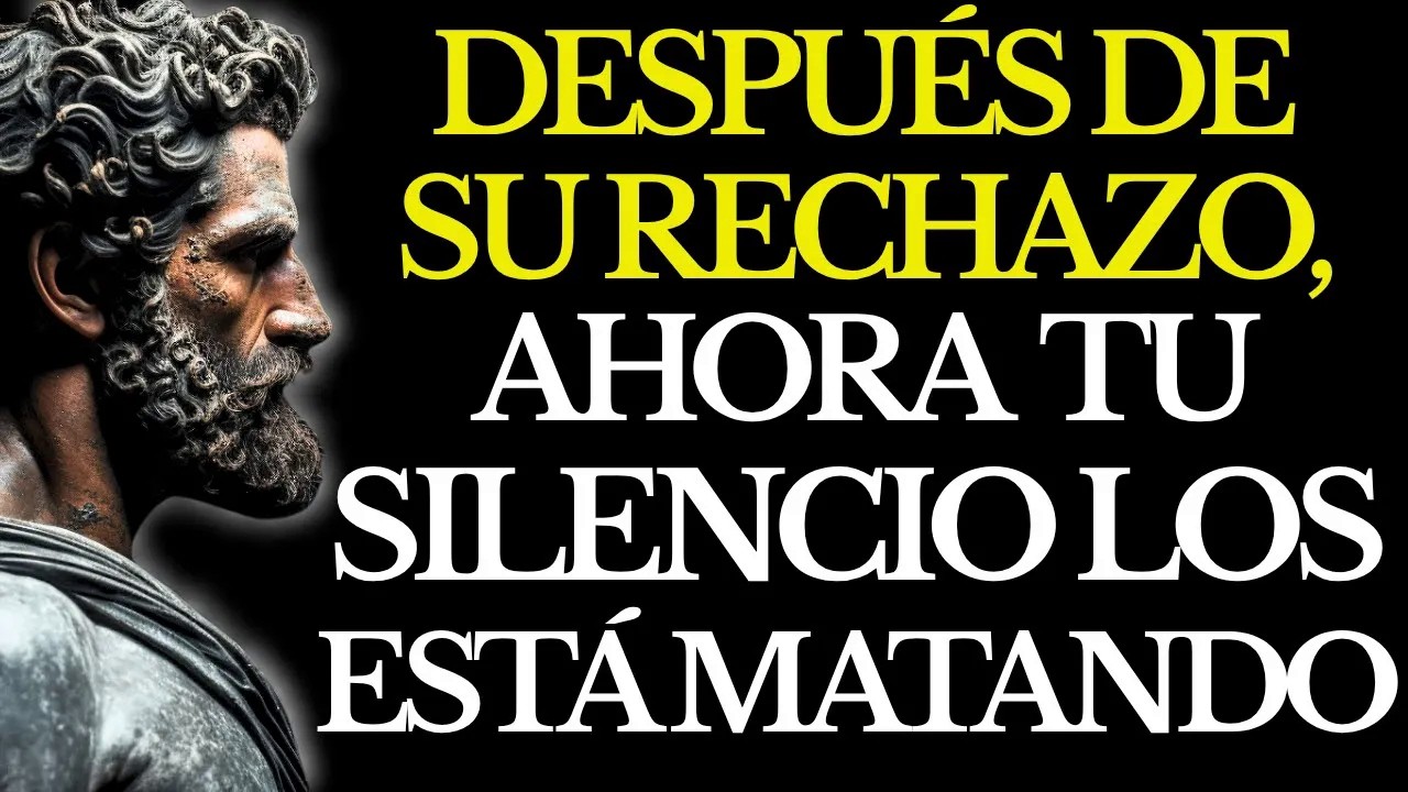 TU SILENCIO DESPUÉS DE SU RECHAZO LA LECCIÓN ESTOICA que LOS ESTÁ DESTRUYENDO ESTOICISMO
