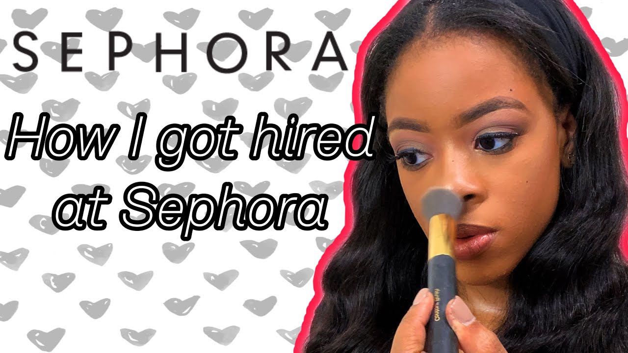 HOW I GOT HIRED AT SEPHORA + MY EXPERIENCE AND ADVICE ♡