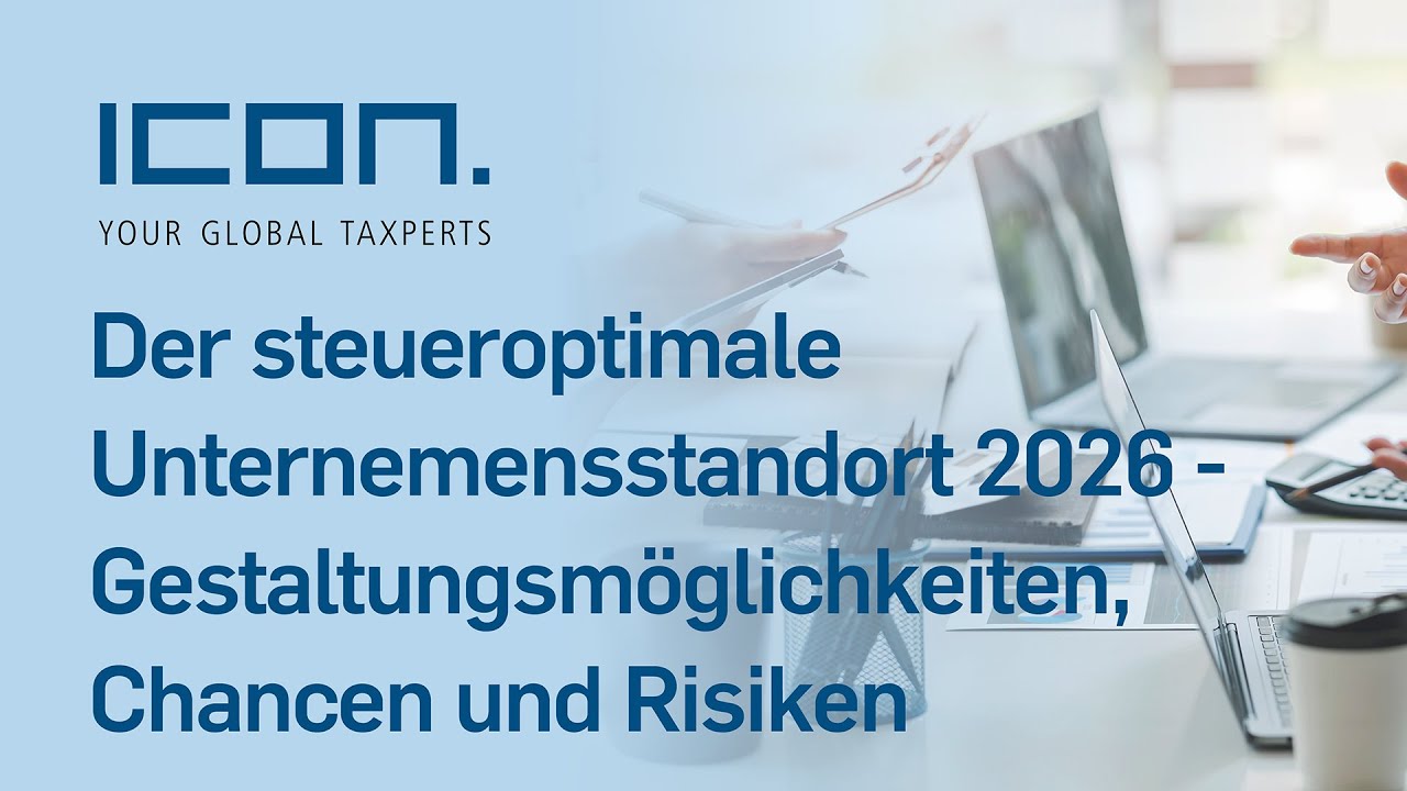 Webinar |  Der steueroptimale Unternehmensstandort 2026 - Gestaltungsmöglichkeiten, Chancen, Risiken