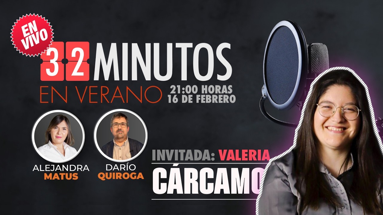 32 MINUTOS en verano / Lunes 16 de febrero con VALERIA CÁRCAMO.