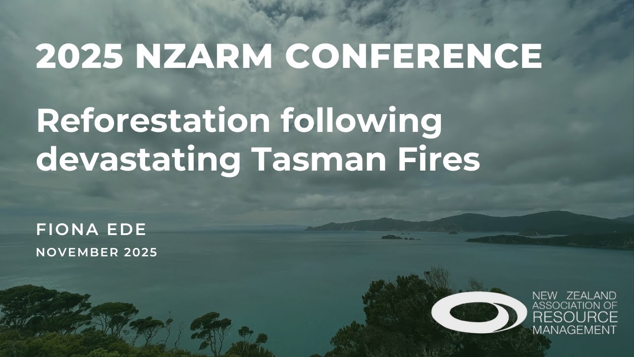 NZARM Conference 2025: Reforestation following devastating Tasman fires