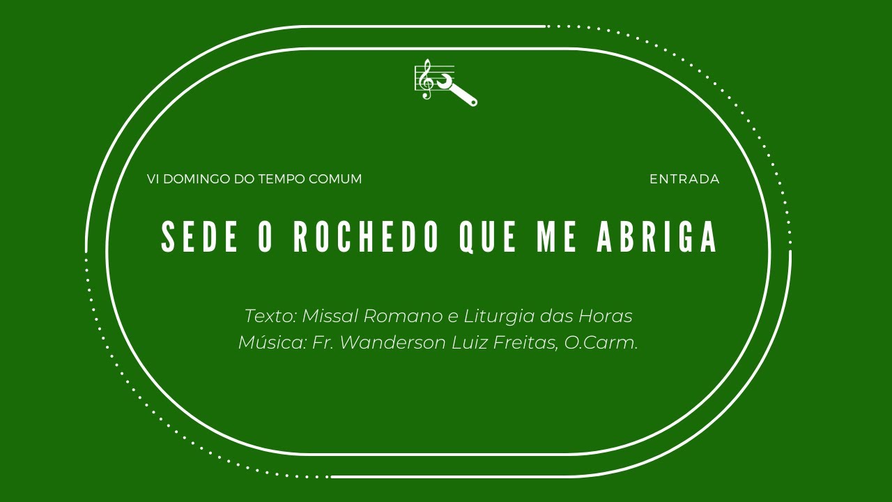 Sede o rochedo que me abriga (Entrada, 6º Domingo do Tempo Comum - versão a uma voz e órgão)