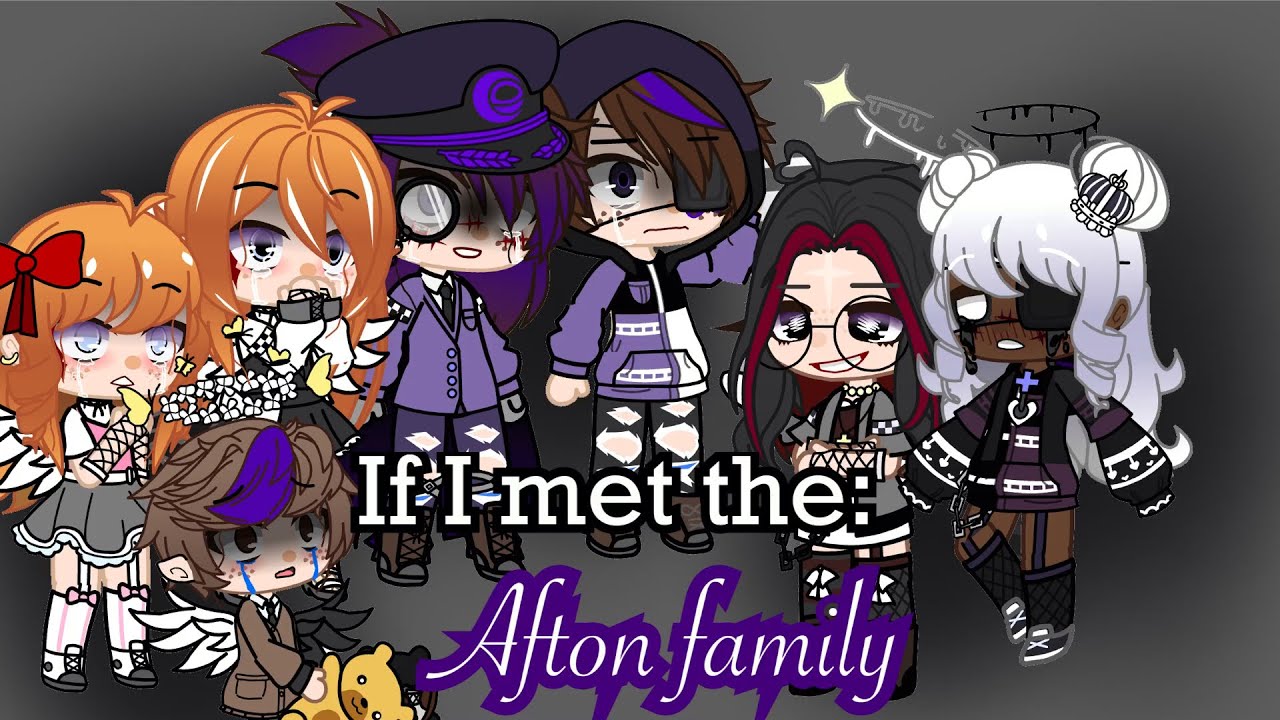 IF I MET THE AFTON FAMILY ||glmm?|| {read description)