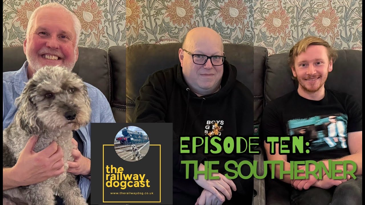 The Railway Dogcast Episode Ten - TheSoutherner