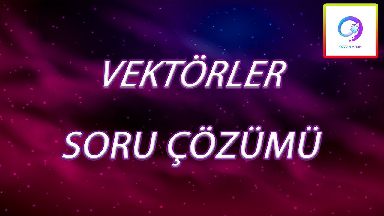 Vektörler Soru Çözümü | Pdf Destekli