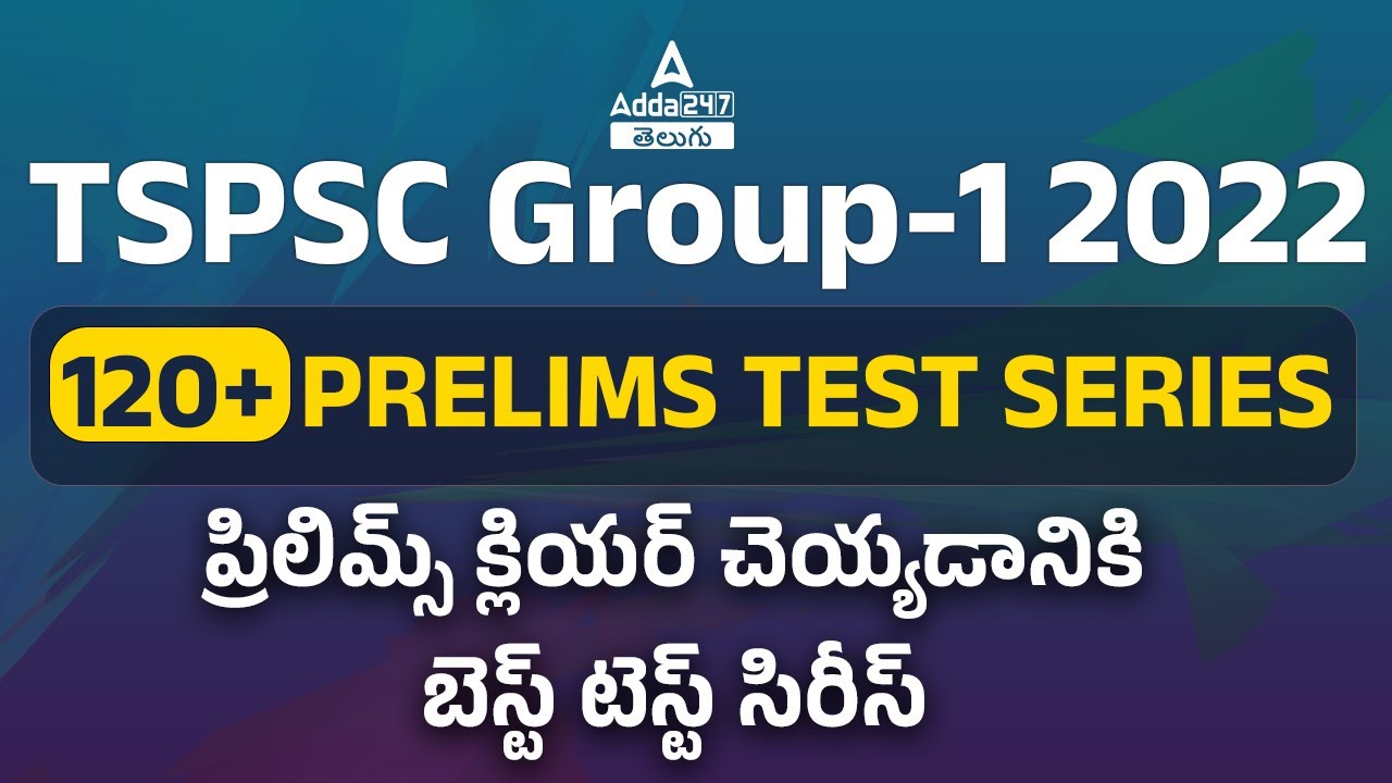 TSPSC Group-1 2022 Best Online Test Series | 120+ Prelims Test Series ADDA247 Teluguv