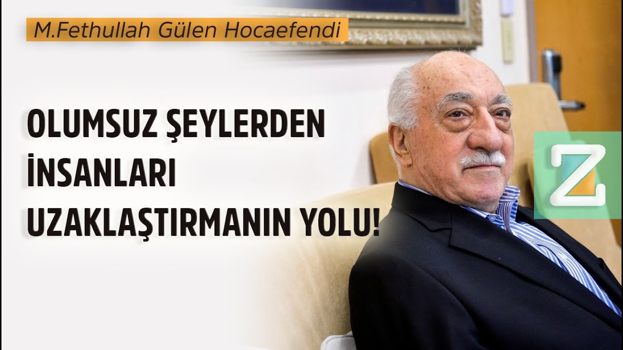 Olumsuz Şeylerden İnsanları Uzaklaştırmanın Yolu! | M.Fethullah Gülen Hocaefendi