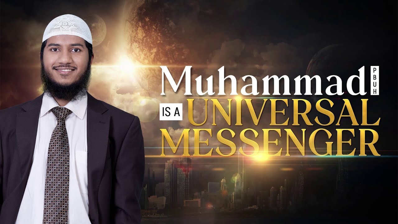 Muhammad pbuh is a Universal Messenger
