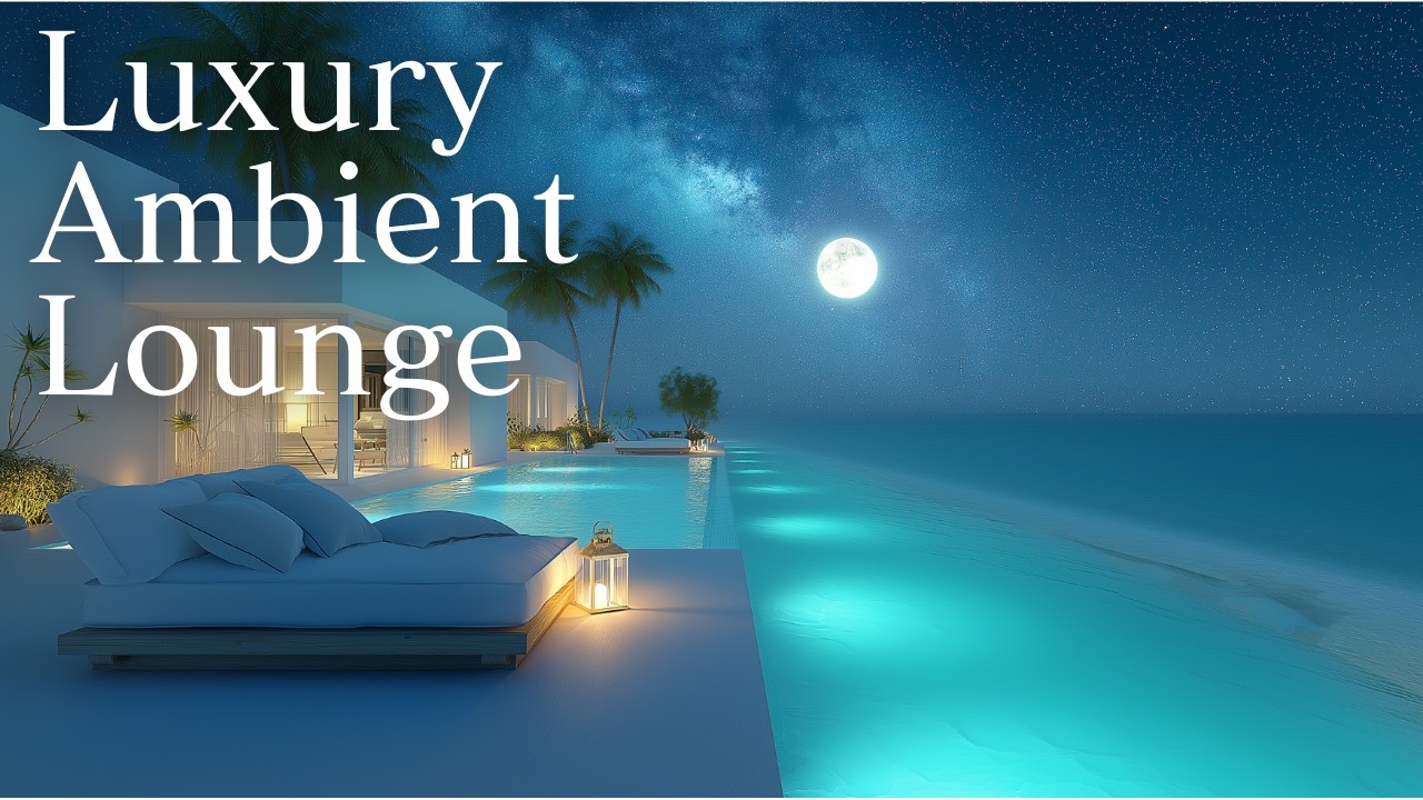 Luxury Ambient Lounge | Elegant Moments by the Sea
